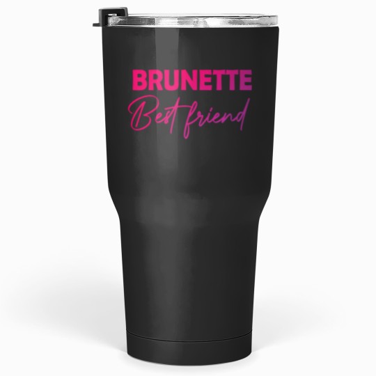 Discover best brunette ever Tumblers 30 oz