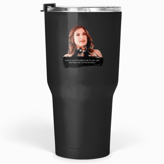 Discover You_ve got to kick fear to the side - Mariska Hargitay Tumblers 30 oz