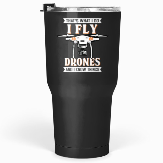 Discover I Fly Drones Know Things Funny Drone Pilot Quadcopter FPV RC Tumblers 30 oz