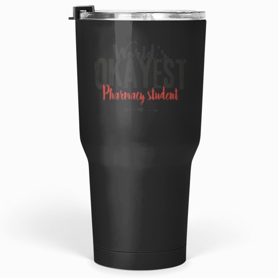 Discover World_s Okayest Pharmacy Student Funny Pharmacist Saying Tumblers 30 oz