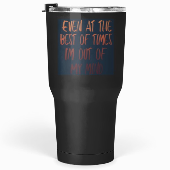 Discover Out of my Mind Tumblers 30 oz