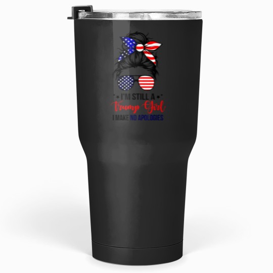Discover Im still a trump girl i make no apologie Trump 2024 Election Tumblers 30 oz