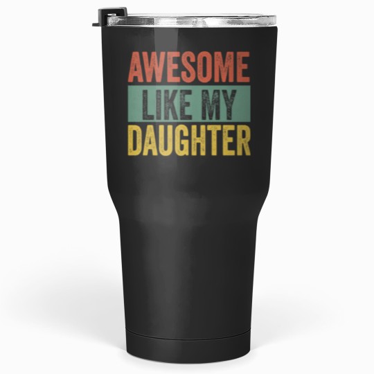 Discover Awesome Like My Daughter Pullover Shoes Amp Jewe Tumblers 30 oz