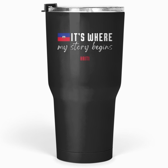 Discover Where my story begins Haiti Tumblers 30 oz