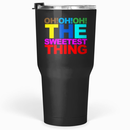 Discover The sweetest thing Tumblers 30 oz