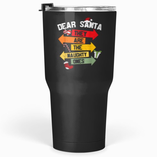 Discover Dear Santa They Are The Naughty Ones Christmas Xmas Funny Tumblers 30 oz