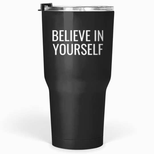Discover Believe In Yourself Motivation Tumblers 30 oz