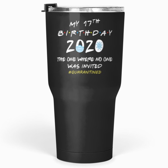 Discover 17th Birthday Shirt 2020 - I Turned Seventeen in Quarantine Tumblers 30 oz