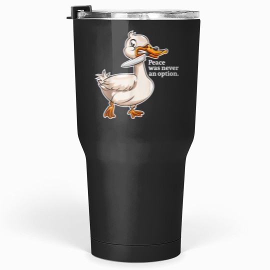 Discover Peace Was Never An Option Goose Game Tumblers 30 oz