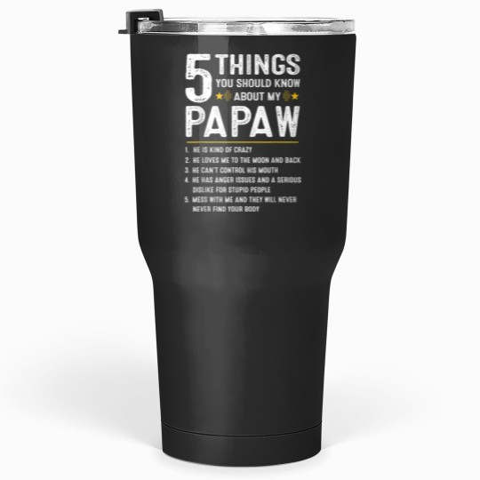 Discover 5 Things You Should Know About My Papaw Funny Fathers Day Tumblers 30 oz