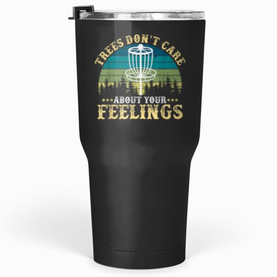 Discover Disc Golf Tree Dont Care About Your Feelings Tumblers 30 oz