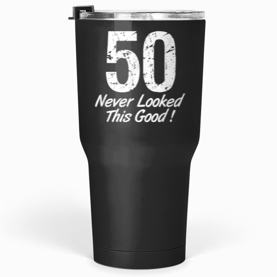 Discover 50 Never Looked So Good Birthday Gift  for Men 5374 Tumblers 30 oz