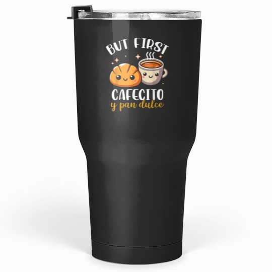 Discover But First Cafecito Y Pan Dulce Concha Mexican Co Tumblers 30 oz