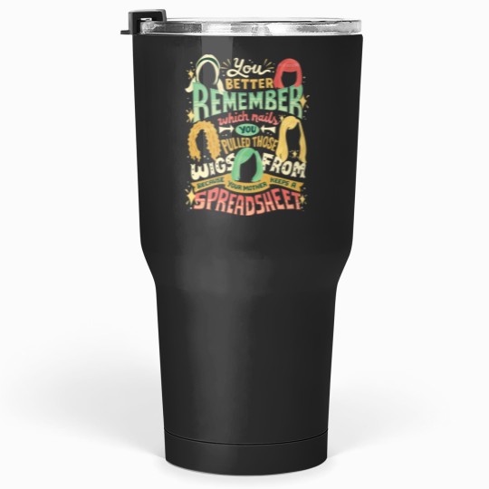 Discover Your mother keeps a spreadsheet Tumblers 30 oz