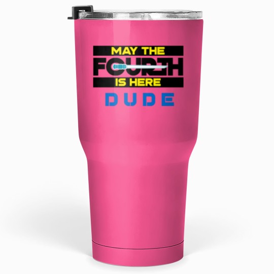Discover May the Fourth Is Here Dude Tumblers 30 oz