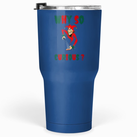 Discover Why so curiousClassic Tumblers 30 oz