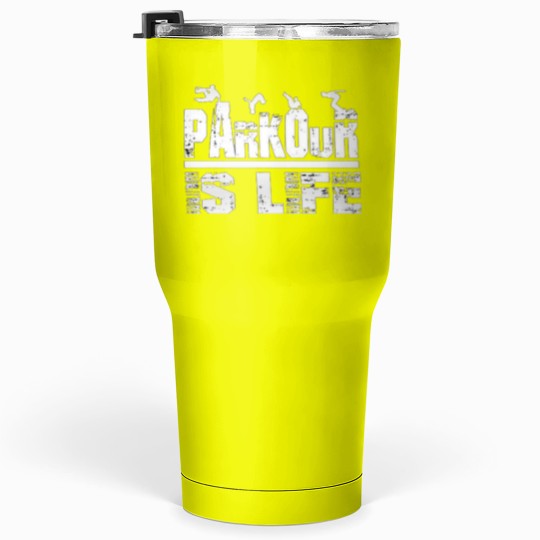 Discover Parkour Is Life Tumblers 30 oz