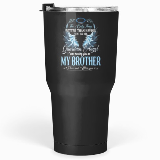 Discover Guardian Angel Brother In Heaven Know I Love Miss Him Wings Tumblers 30 Oz