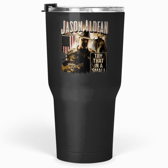Discover Vintage Jason Aldean Tumblers 30 Oz, Try That In A Small Town Tumblers 30 Oz
