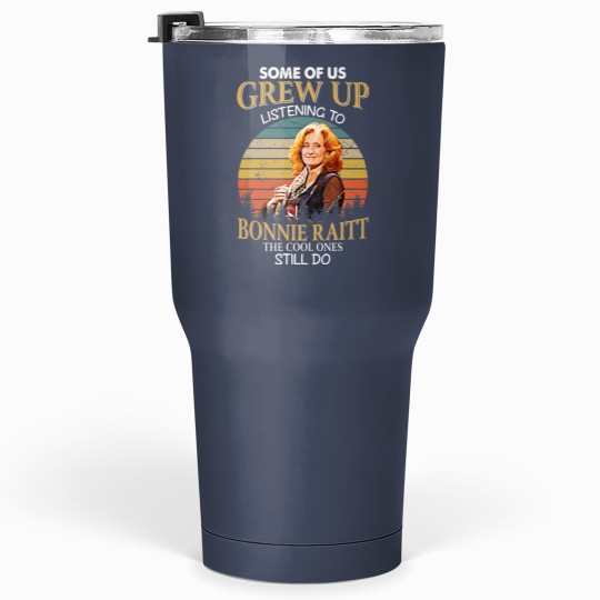 Discover Some Of Us Grew Up Listening To Bonnie Raitt The Cool Ones Still Do Vintage Tumblers 30 Oz