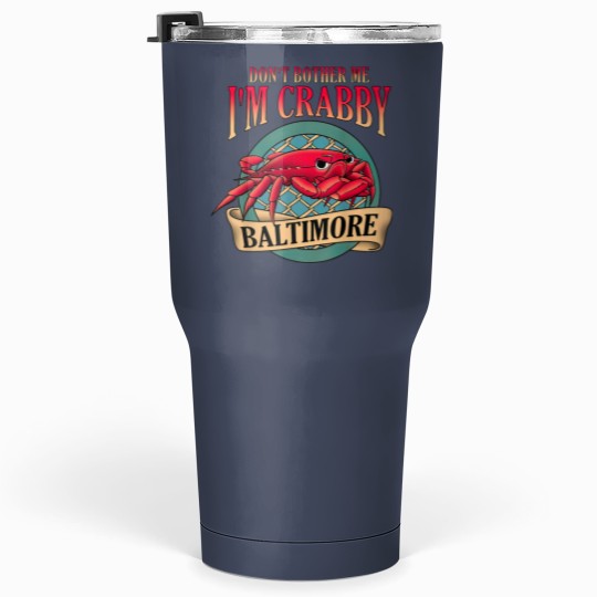 Discover Don't Bother Me I'm Crabby Baltimore Tumblers 30 Oz