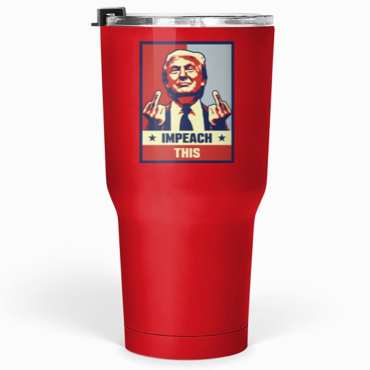 Discover Donald Trump Impeach This Tumblers 30 Oz