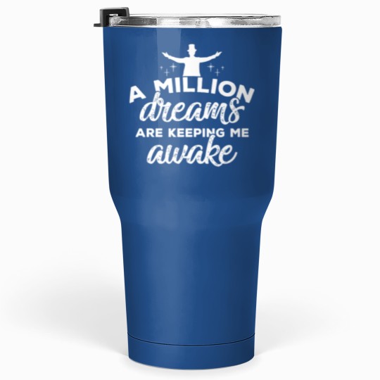 Discover the greatest showman a million dreams Tumblers 30 Oz