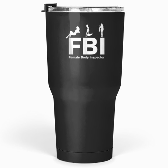 Discover FBI Female Body Inspector Club Party Dad Joke Fathers Day Tumblers 30 oz