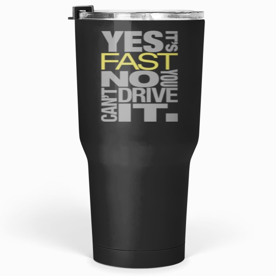 Discover Yes it's fast No you can't drive it Tumblers 30 oz