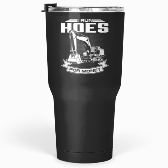 Discover I Run Hoes For Money s Construction Workers Funny Tumblers 30 oz