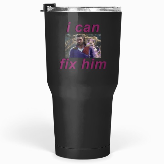 Discover Gale I can fix him Tumblers 30 oz