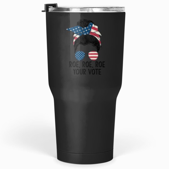 Discover Roe Your Vote Messy Bun US Flag Tumblers 30 oz