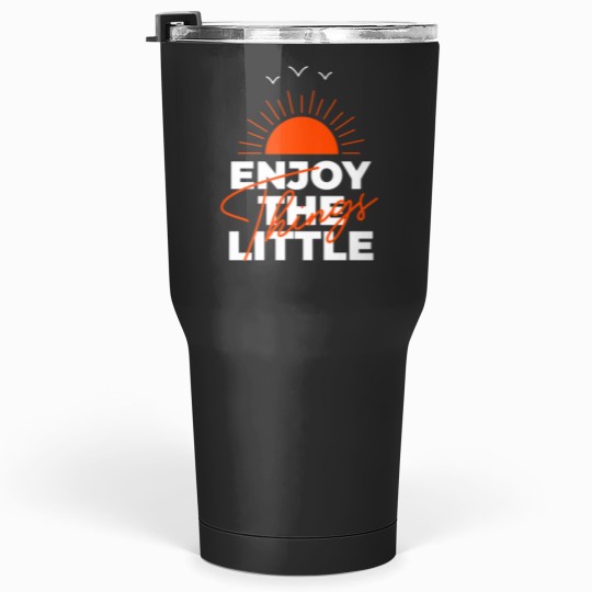 Discover Enjoy The Little Things Tumblers 30 oz