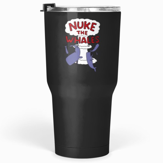 Discover Nuke the whales Classic Tumblers 30 oz