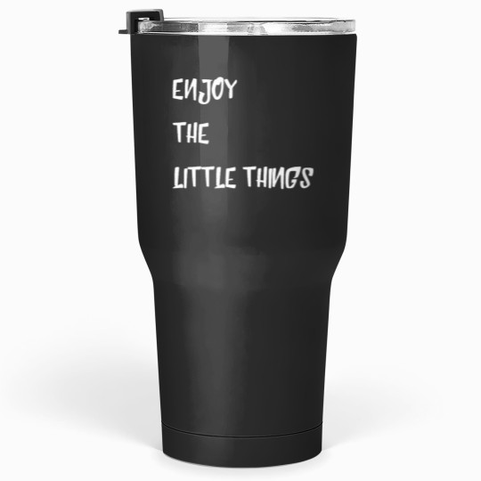 Discover Enjoy The Little Things Tumblers 30 oz