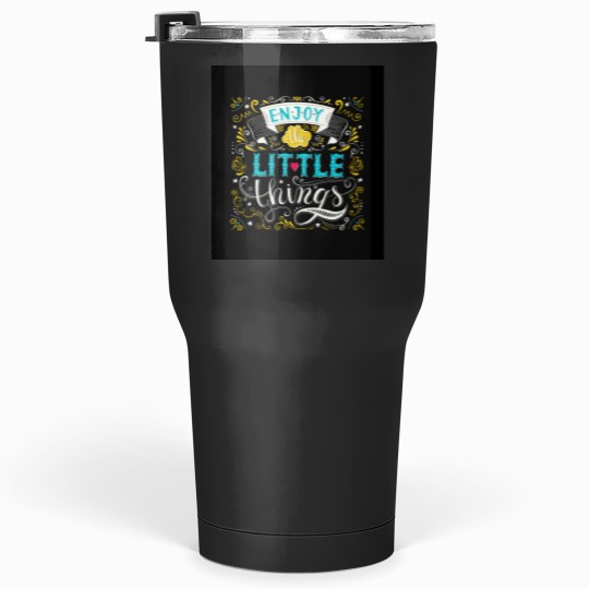 Discover Enjoy The Little Things Tumblers 30 oz