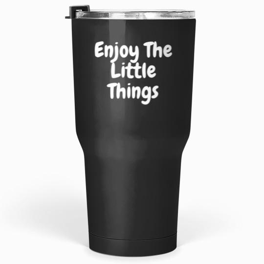 Discover Enjoy The Little Things Tumblers 30 oz