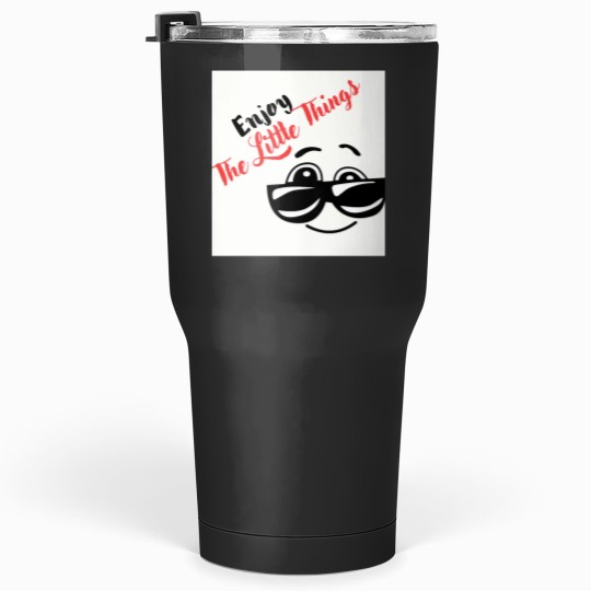 Discover ENJOY THE LITTLE THINGS Tumblers 30 oz