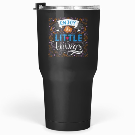 Discover Enjoy the little things motivational saying quote Tumblers 30 oz