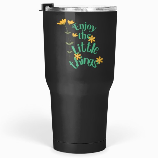 Discover enjoy the little things Tumblers 30 oz