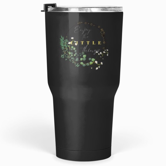 Discover Enjoy the little things every day and find your happiness in the simple things Tumblers 30 oz