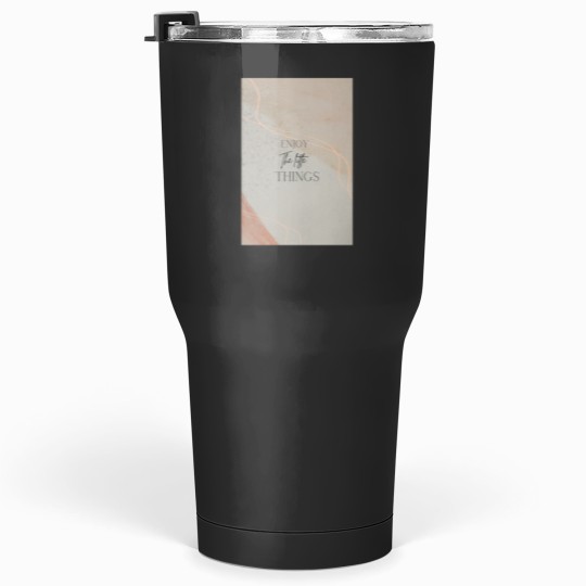 Discover Enjoy the little things  Long Tumblers 30 oz
