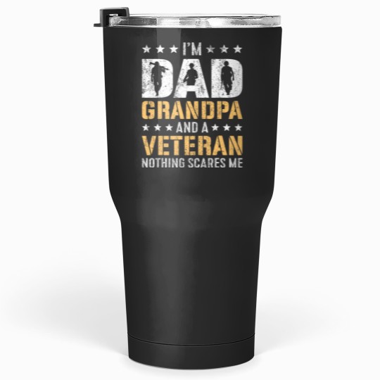 Discover im a dad grandpa and a veteran nothing scares me Tumblers 30 oz