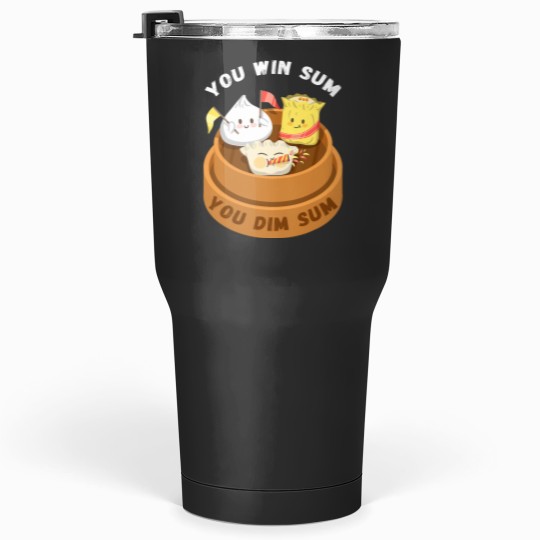 Discover You Win Sum You Dim Sum Chinese Food Funny Pun Gift T Tumblers 30 oz