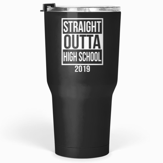 Discover Funny Straight Outta High School 2019 Graduation 2019 T Tumblers 30 oz