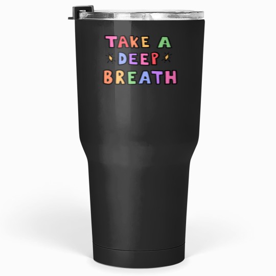 Discover Take A Deep Breath Tumblers 30 oz