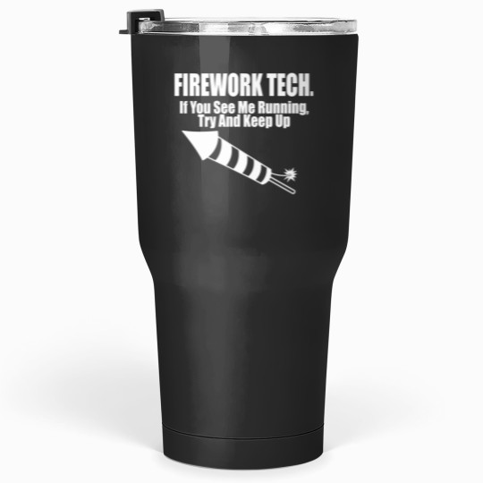 Discover Firework Tech If You See Me Running Try To Keep Up Tumblers 30 oz