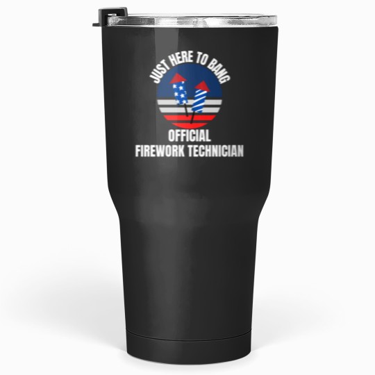 Discover Just Here to Bang  Firework Technician 4th of July Tumblers 30 oz