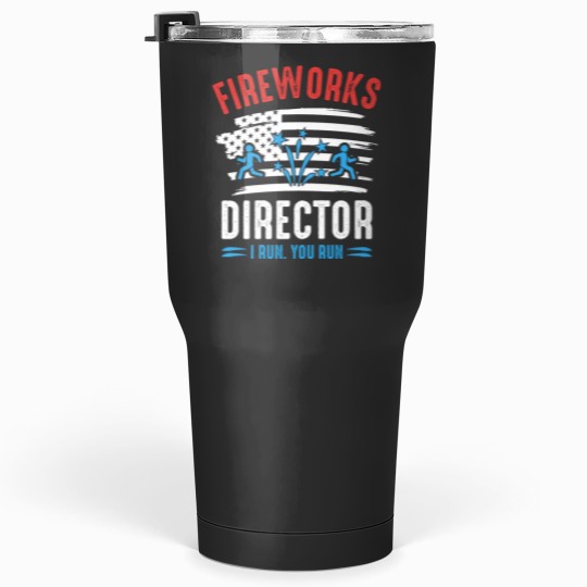Discover Fireworks Director I Run You Run Funny Fireworks Lover Tumblers 30 oz