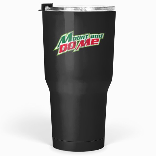 Discover Mount And Do Me The Original Tumblers 30 oz
